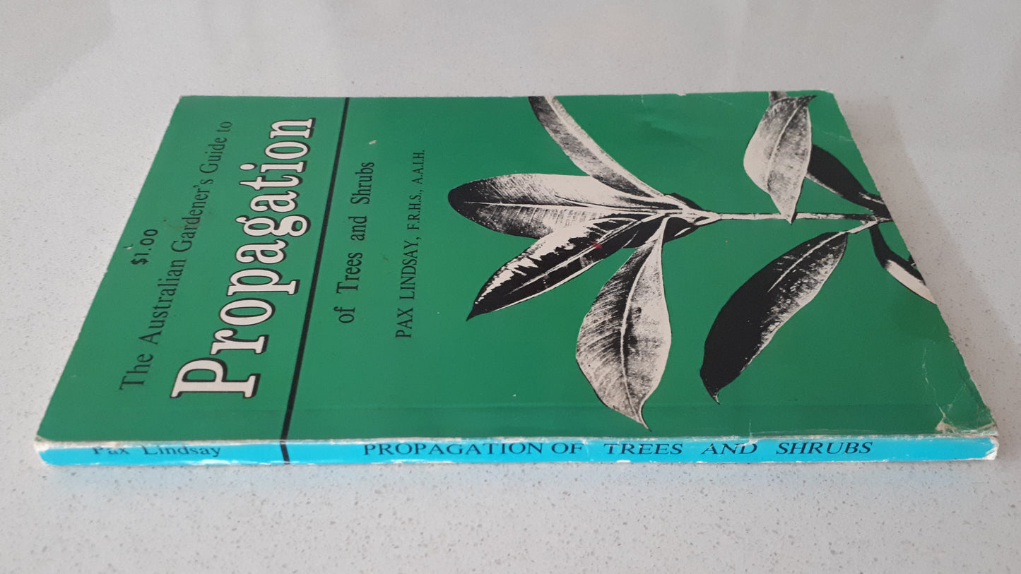 The Australian Gardener's Guide to Propagation of Trees and Shrubs by Pax Lindsay