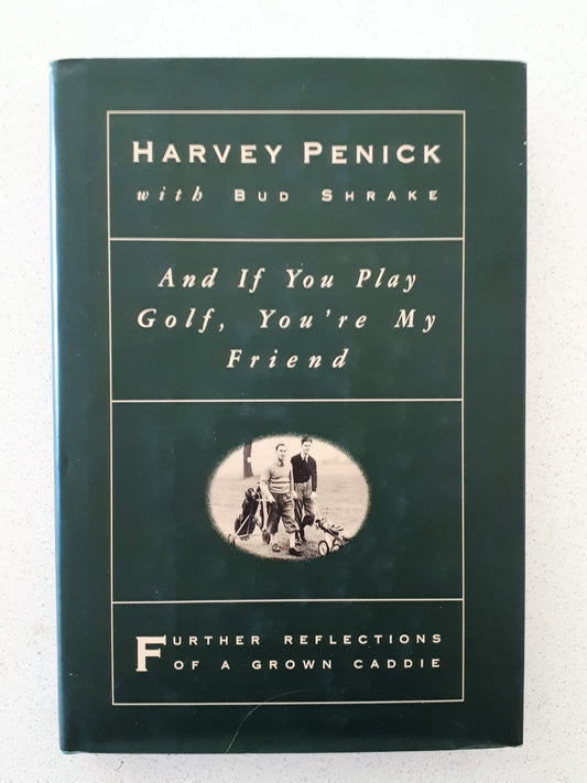 And If You Play Golf, You're My Friend by Harvey Penick