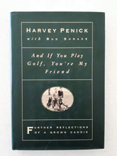 Load image into Gallery viewer, And If You Play Golf, You&#39;re My Friend by Harvey Penick