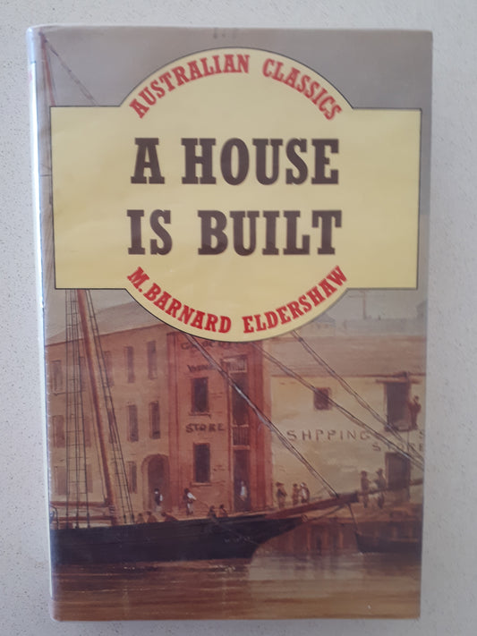 A House Is Built by M. Bernard Eldershaw