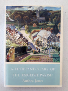 A Thousand Years Of The English Parish by Anthea Jones