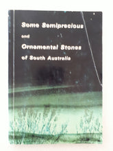 Load image into Gallery viewer, Some Semiprecious and Ornamental Stones of South Australia by Dept. Mines and Energy