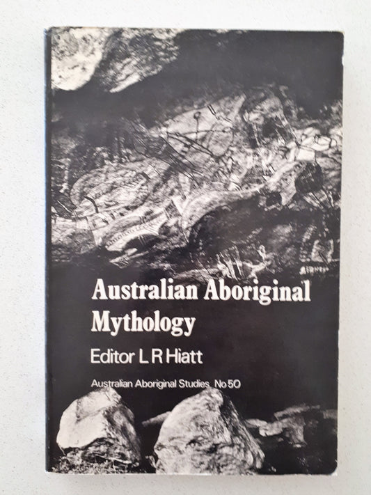 Australian Aboriginal Mythology Edited by L R Hiatt