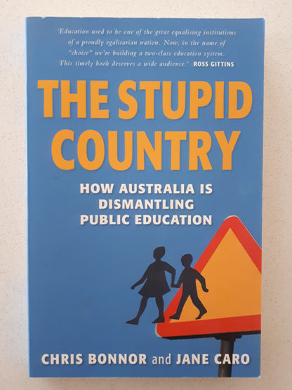 The Stupid Country by Chris Bonnor and Jane Caro