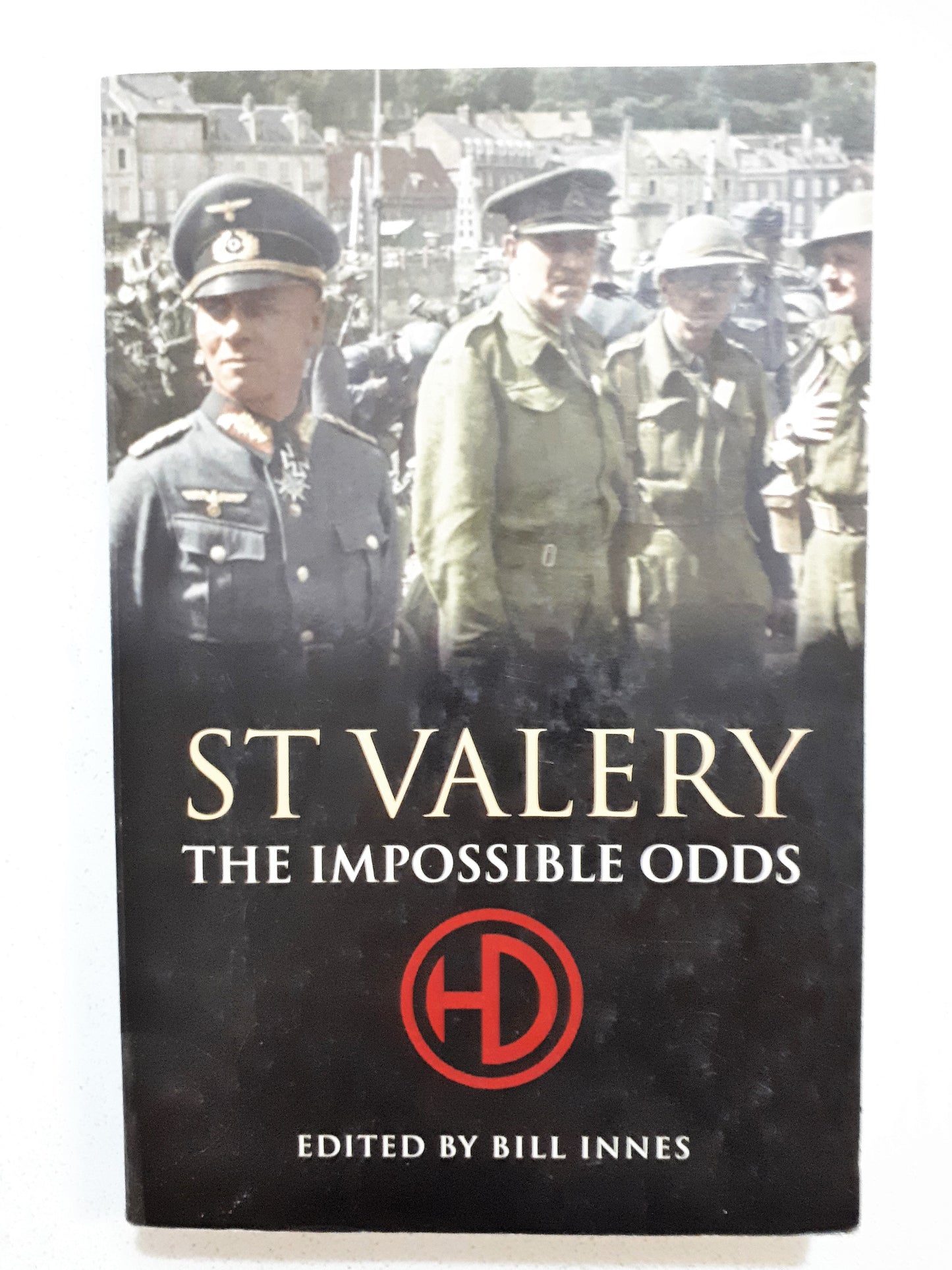 St Valery The Impossible Odds edited by Bill Innes