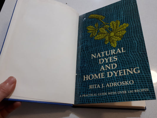 Natural Dyes And Home Dyeing by Rita J. Adrosko
