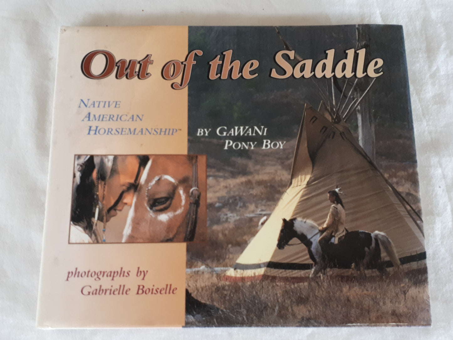 Out of the Saddle  Native American Horsemanship  by GaWaNi Pony Boy, photographs by Gabrielle Boiselle