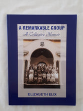 Load image into Gallery viewer, A Remarkable Group A Collective Memoir by Elizabeth Elix