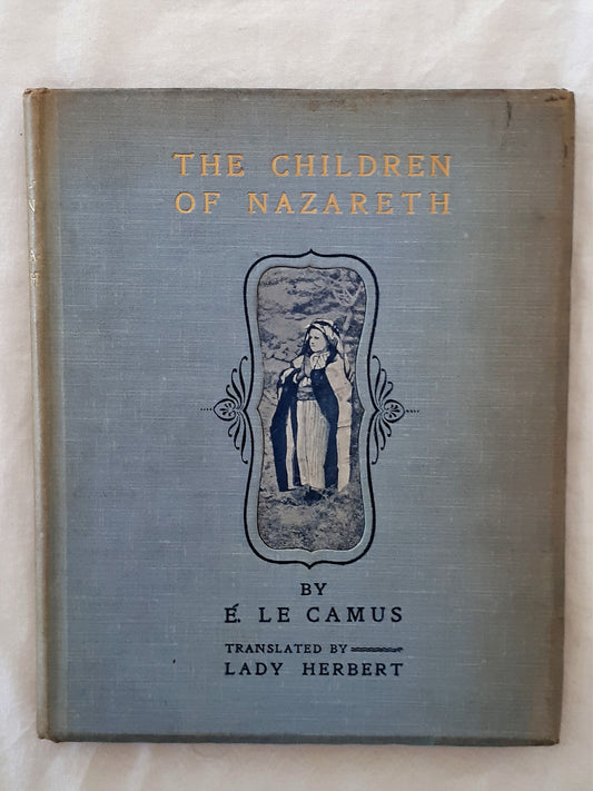 The Children of Nazareth  The Past in the Present  by E. Le Camus, Translated by Lady Herbert