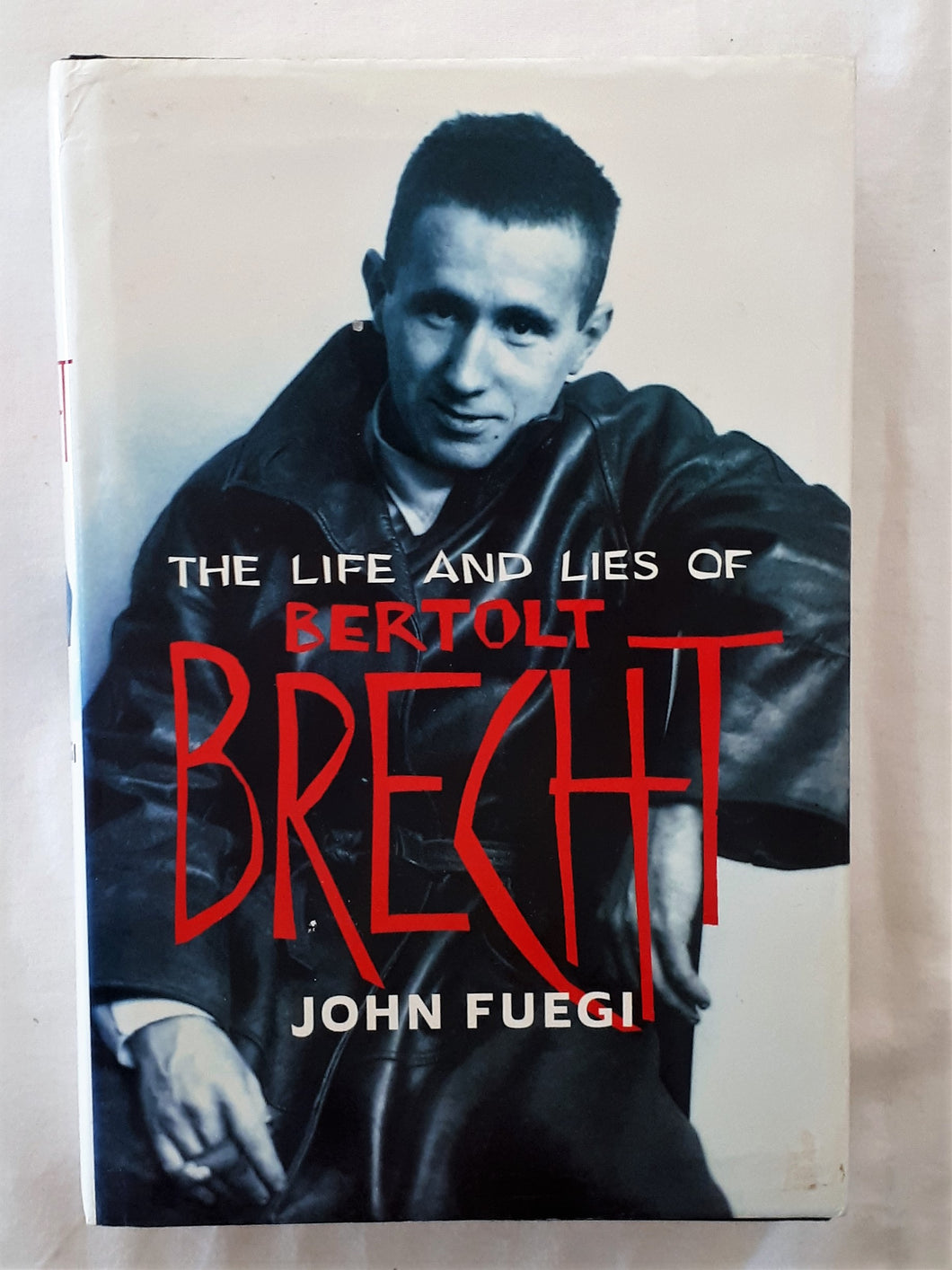 The Life and Lies of Bertolt Brecht by John Fuegi