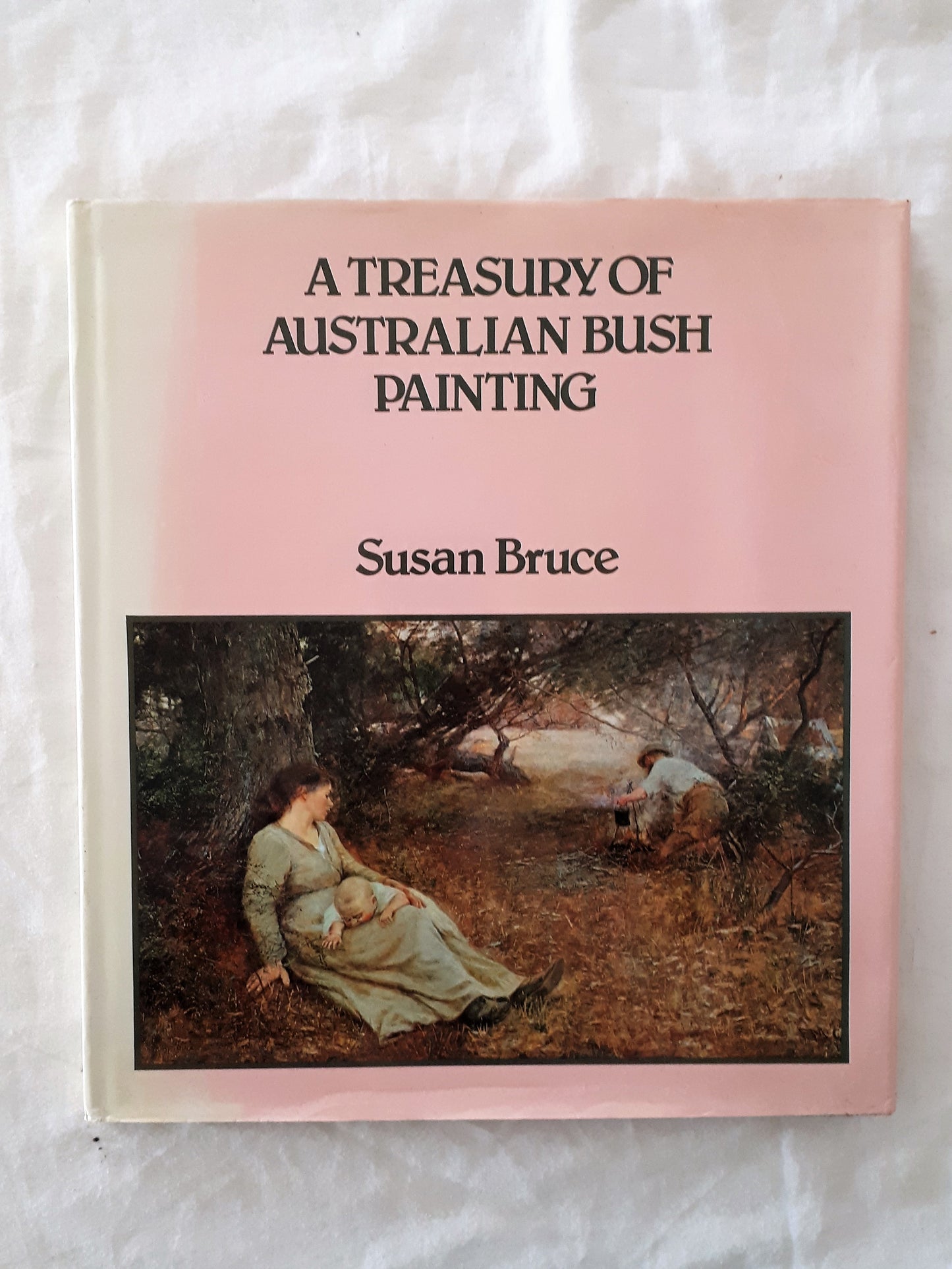 A Treasury of Australian Bush Painting by Susan Bruce