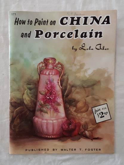 How to Paint on China and Porcelain by Lola Ades
