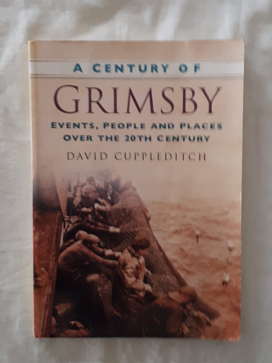 A Century of Grimsby by David Cuppleditch