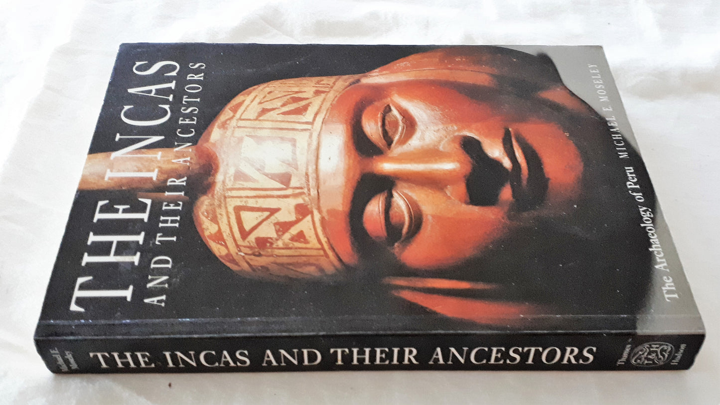 The Incas and Their Ancestors by Michael E. Moseley