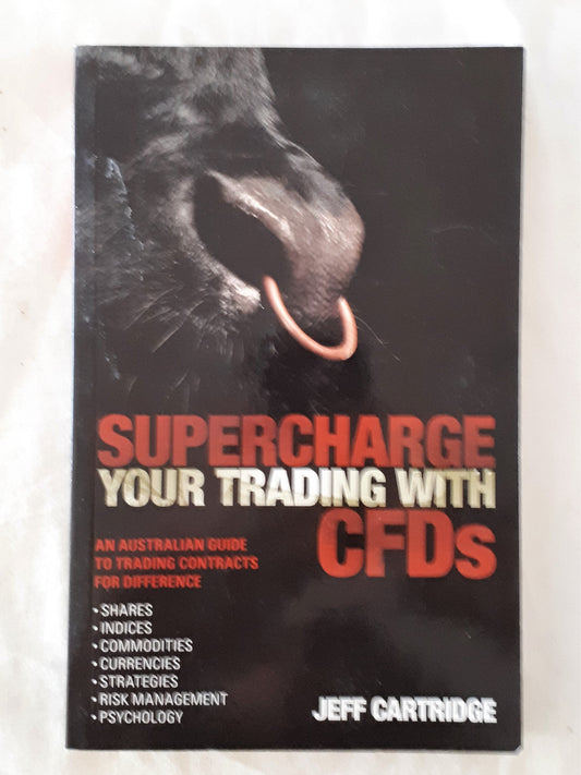 Supercharge Your Trading With CFDs by Jeff Cartridge
