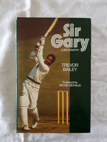 Sir Gary A Biography by Trevor Bailey