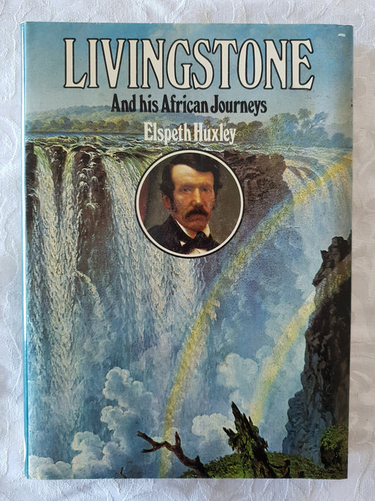 Livingstone And His African Journeys by Elspeth Huxley