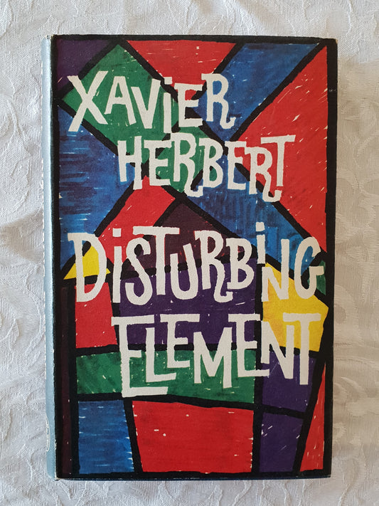 Disturbing Element by Xavier Herbert
