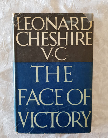 The Face of Victory by Leonard Cheshire V.C.