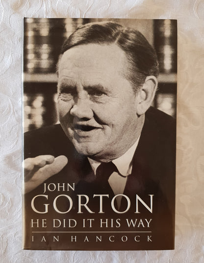 John Gorton - He Did It His Way by Ian Hancock