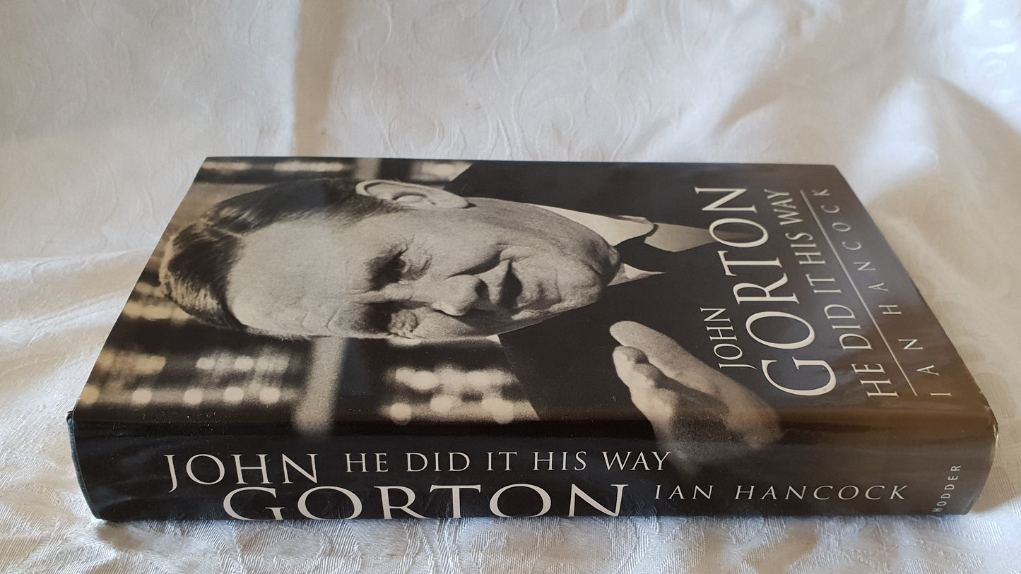 John Gorton - He Did It His Way by Ian Hancock