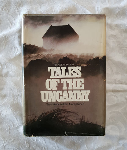 Tales of the Uncanny  True Stories of the Unexplained  Selected by the Editors of Reader's Digest
