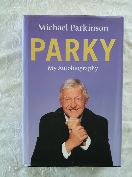 Parky My Autobiography by Michael Parkinson