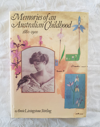 Memories of an Australian Childhood 1880-1900 by Amie Livingstone Stirling
