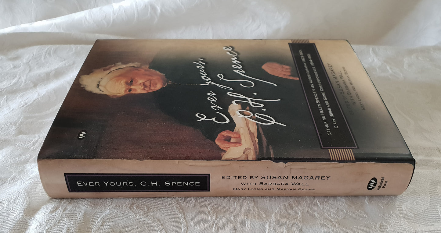 Ever Yours, C. H. Spence by Susan Magarey