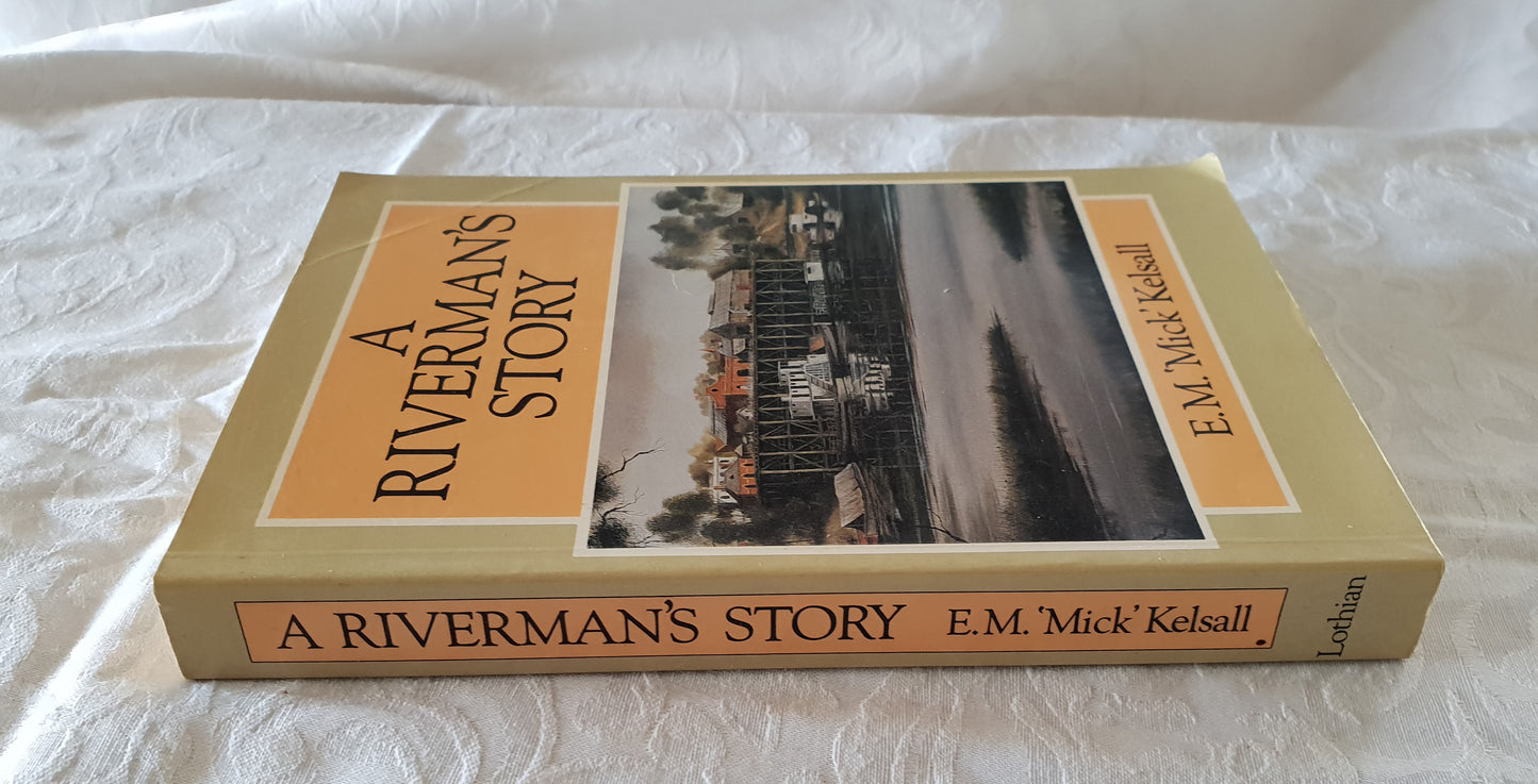 A Riverman's Story by E. M. 'Mick' Kelsall