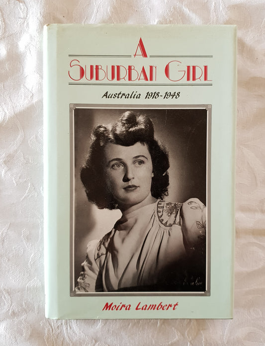 A Suburban Girl Australia 1918-1948 by Moira Lambert