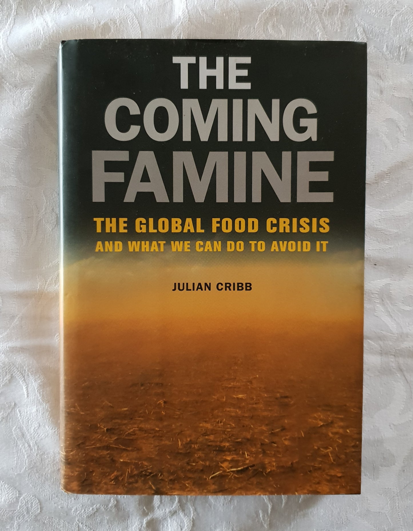 The Coming Famine by Julian Cribb