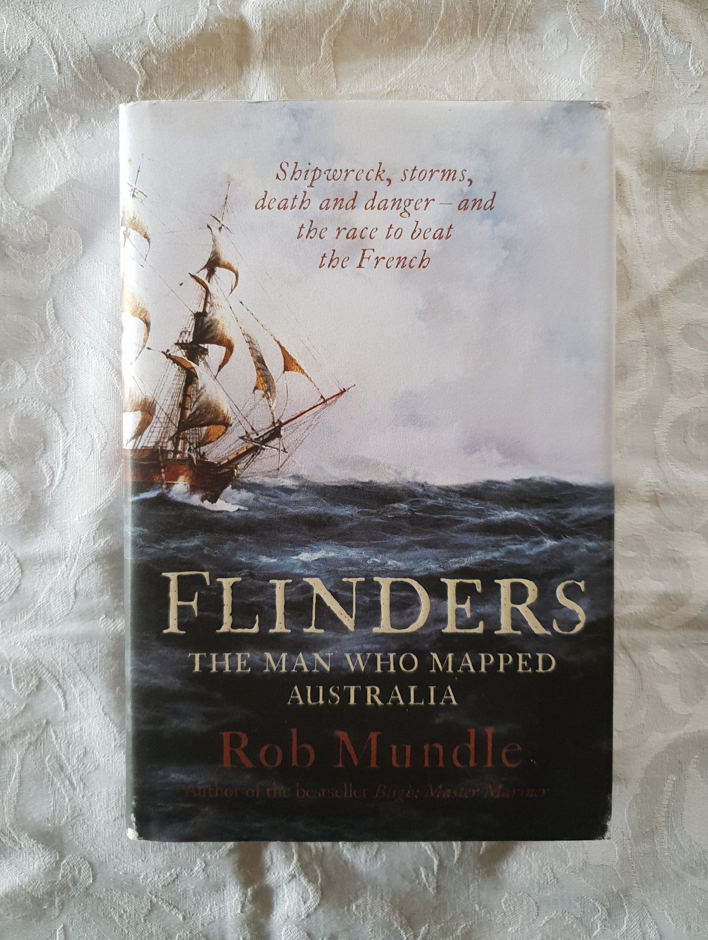 Flinders The Man Who Mapped Australia by Rob Mundle