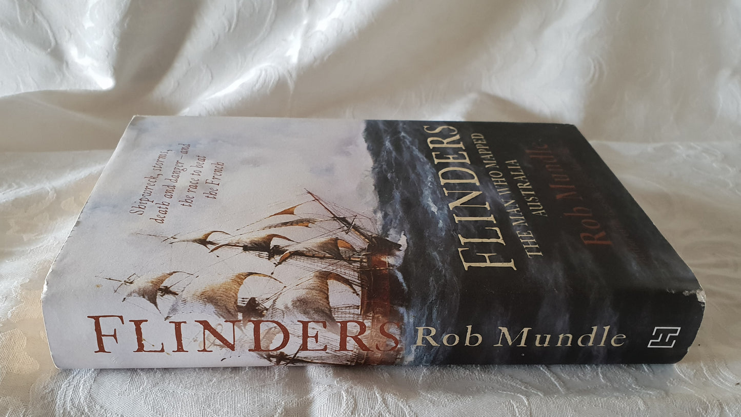 Flinders The Man Who Mapped Australia by Rob Mundle