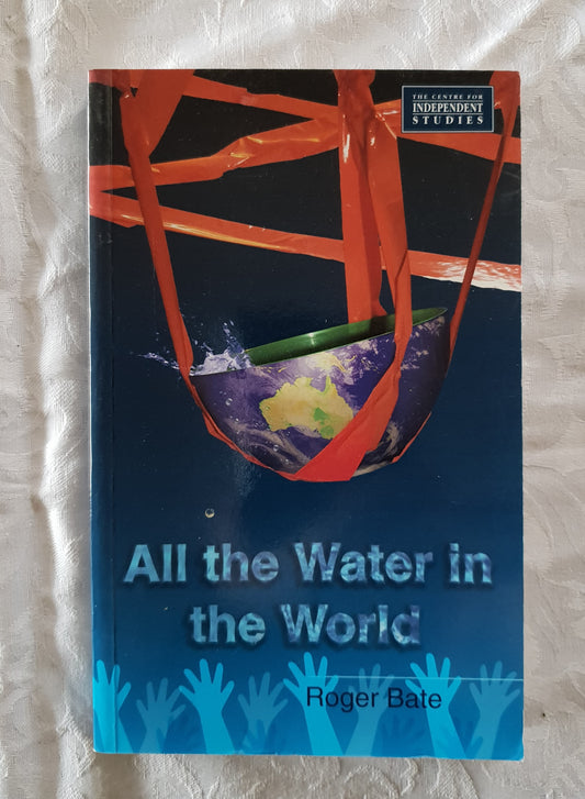 All the Water in the World by Roger Bate