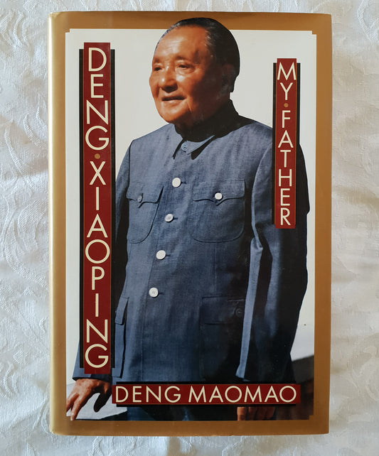 Deng Xiaoping: My Father by Deng Maomao