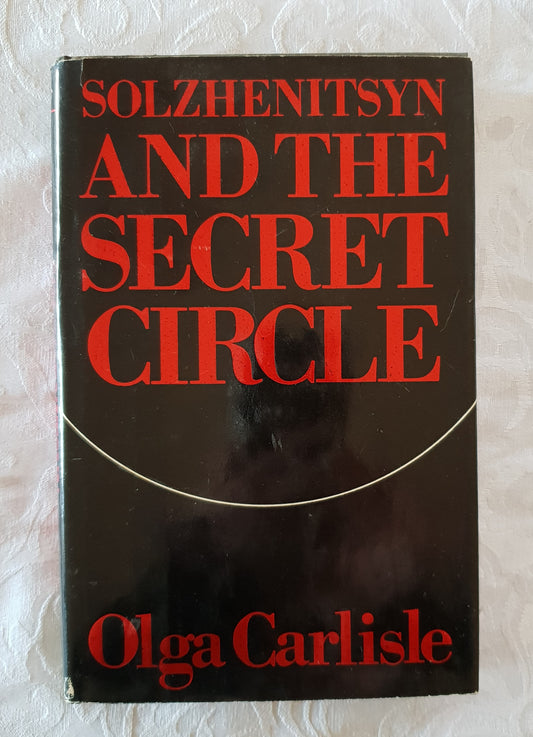 Solzhenitsyn and the Secret Circle by Olga Carlisle