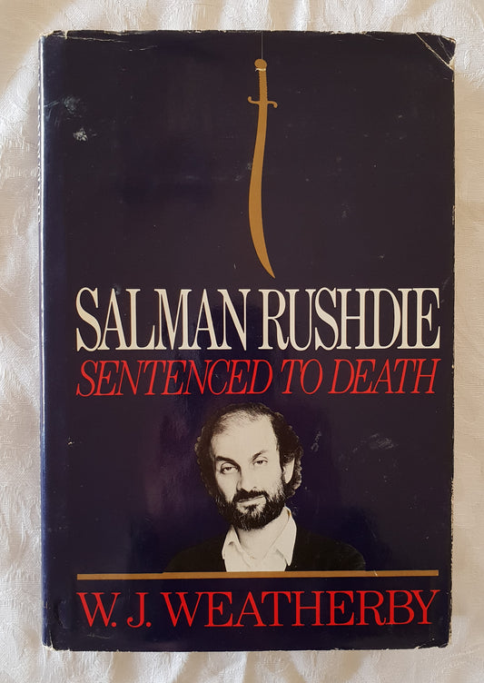 Salman Rushdie  Sentenced to Death  by W. J. Weatherby