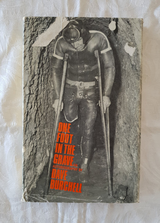 One Foot In The Grave  An Autobiography  by Dave Burchell