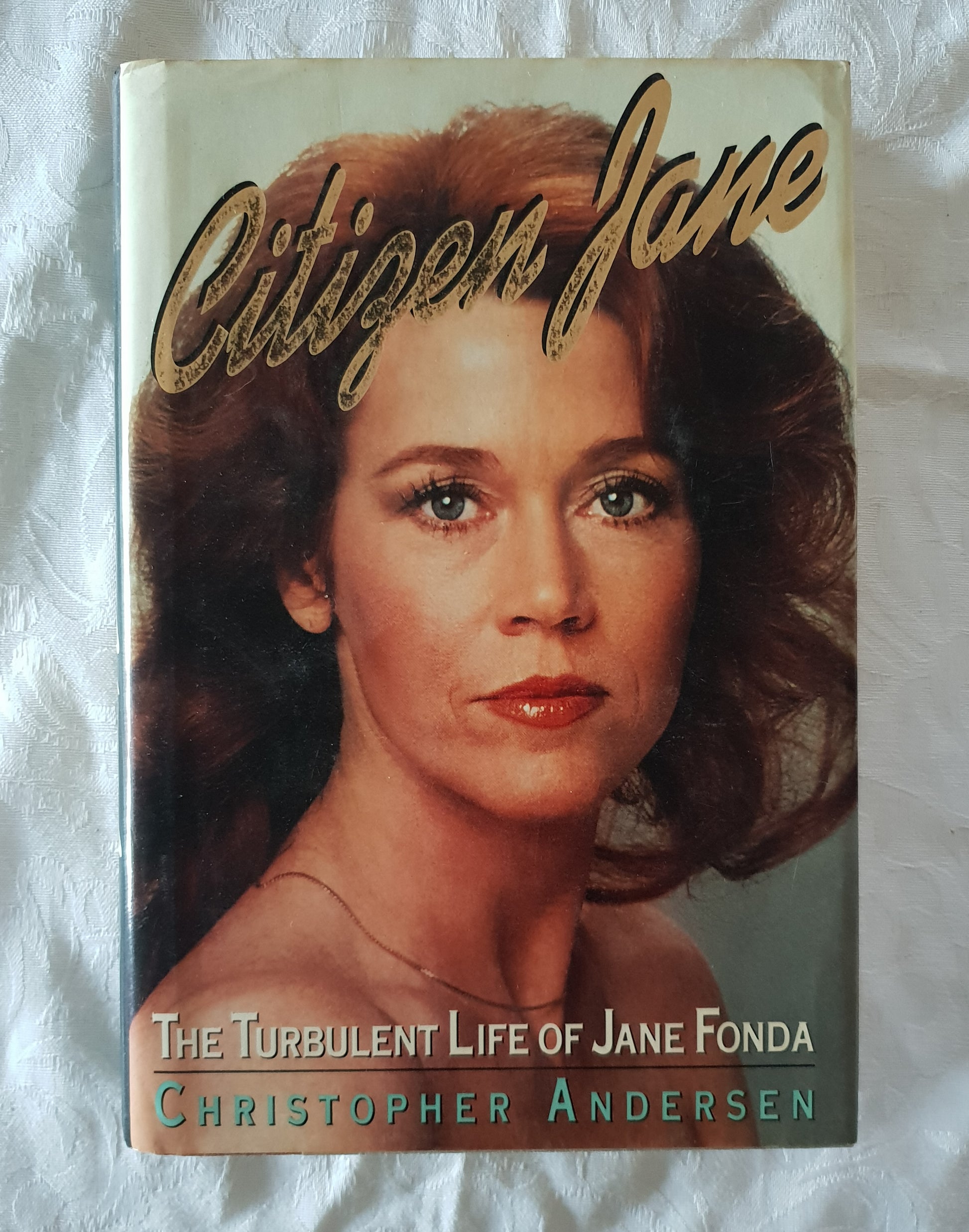 Citizen Jane  The Turbulent Life of Jane Fonda  by Christopher Andersen