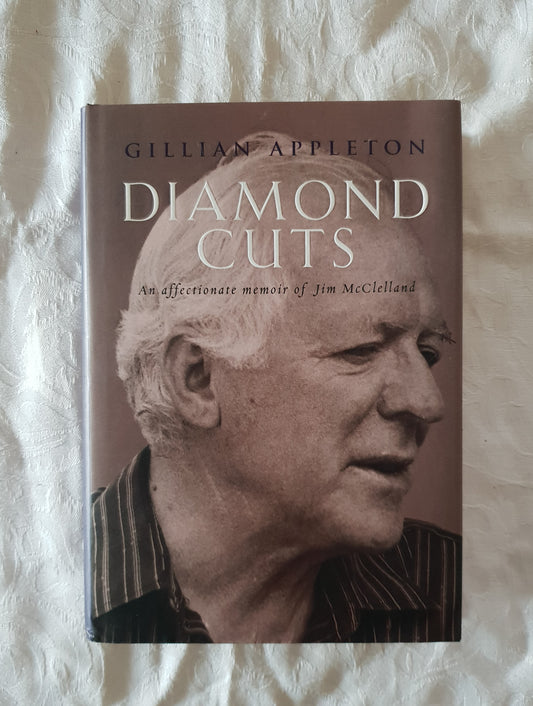 Diamond Cuts  An affectionate memoir of Jim McClelland  by Gillian Appleton
