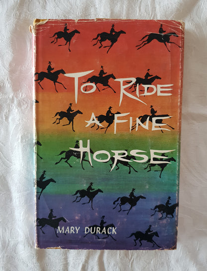 To Ride A Fine Horse by Mary Durack