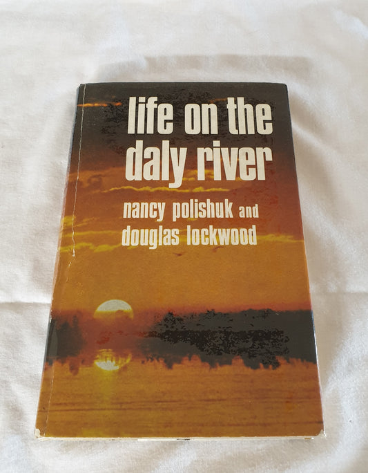 Life on the Daly River by Nancy Polishuk and Douglas Lockwood