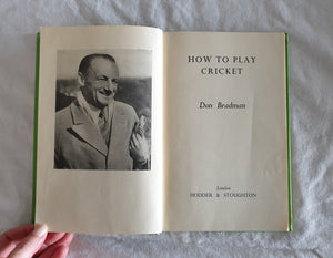 How To Play Cricket by Don Bradman