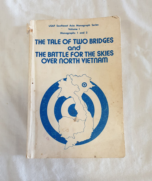 The Tale of Two Bridges and The Battle for the Skies Over North Vietnam by A.J.C. Lavalle