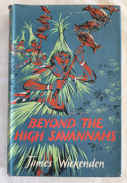 Beyond the High Savannahs by James Wickenden