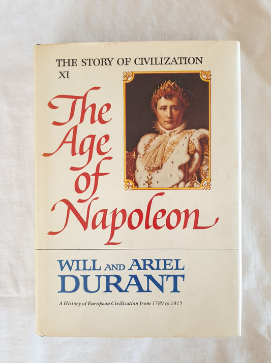 The Age of Napoleon by Will and Ariel Durant