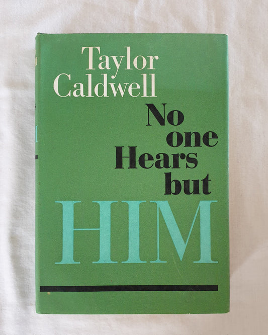 No One Hears But Him by Taylor Caldwell
