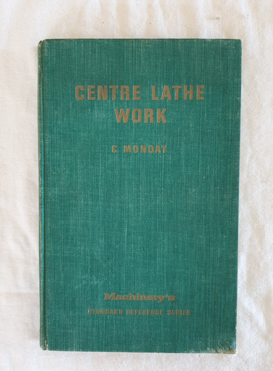 Centre Lathe Work by C. Monday
