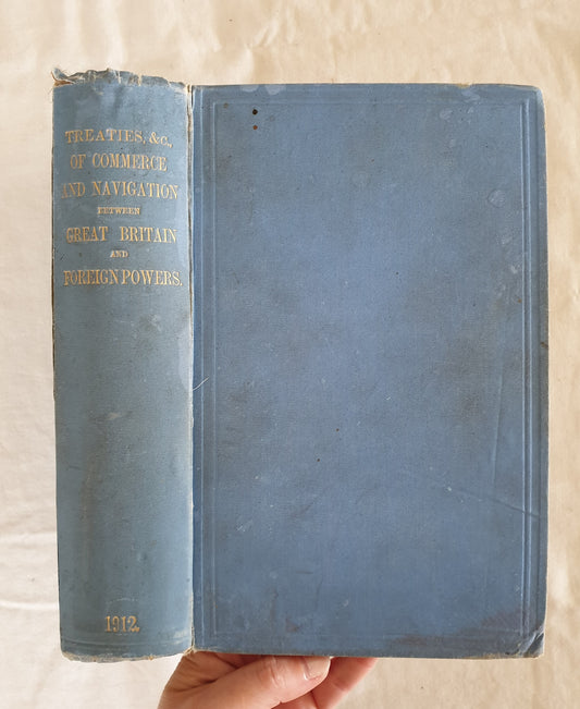 Treaties &c., of Commerce and Navigation Between Great Britain and Foreign Powers